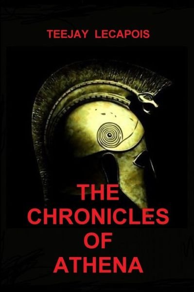 The Chronicles Of Athena - Teejay Lecapois - Livros - Lulu.com - 9781329582422 - 26 de setembro de 2015