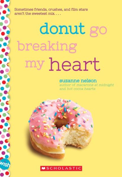 Cover for Suzanne Nelson · Donut Go Breaking My Heart: A Wish Novel (Taschenbuch) (2017)