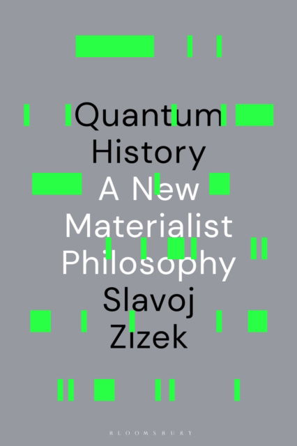 Cover for Zizek, Slavoj (Birkbeck Institute for Humanities, University of London, UK) · Quantum History: A New Materialist Philosophy (Hardcover Book) (2025)