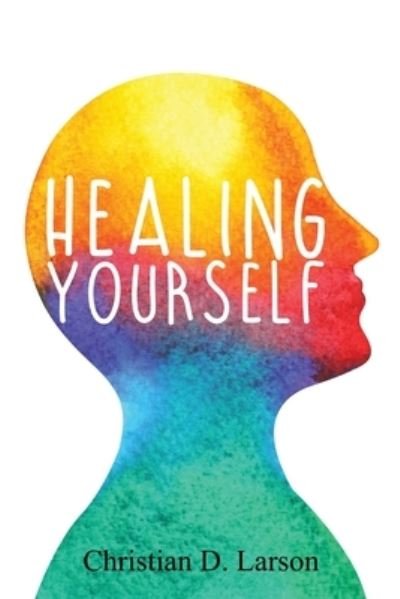 Cover for Christian D. Larson · Healing Yourself (Paperback Book) (2021)