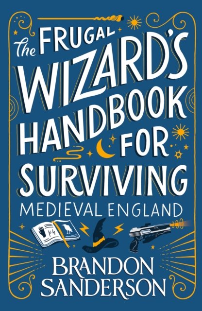 Cover for Brandon Sanderson · The Frugal Wizard’s Handbook for Surviving Medieval England (Paperback Book) (2024)