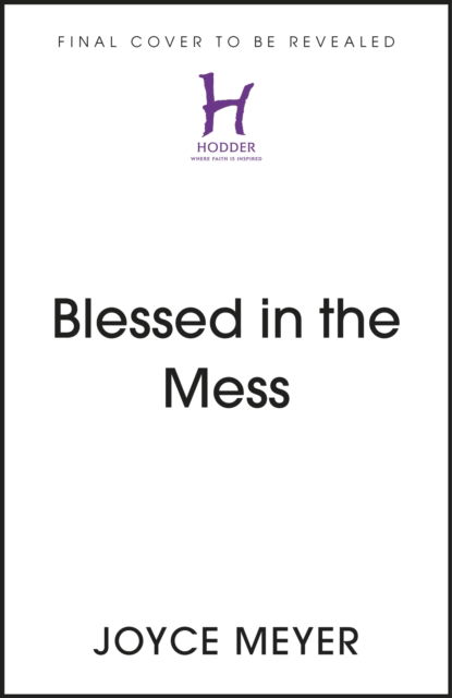 Cover for Joyce Meyer · Blessed in the Mess: How to Experience God’s Goodness in the Midst of Life’s Pain (Paperback Bog) (2023)