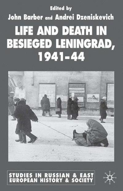 Cover for John Barber · Life and Death in Besieged Leningrad, 1941-1944 - Studies in Russian and East European History and Society (Hardcover Book) [2005 edition] (2004)