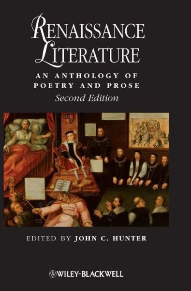 Renaissance Literature: An Anthology of Poetry and Prose - Blackwell Anthologies - JC Hunter - Books - John Wiley and Sons Ltd - 9781405150422 - April 9, 2009