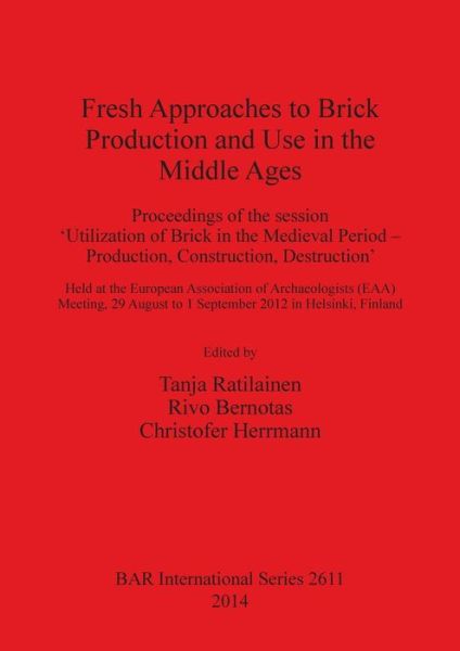 Cover for Tanja Ratilainen · Fresh approaches to brick production and use in the Middle Ages (Book) (2014)