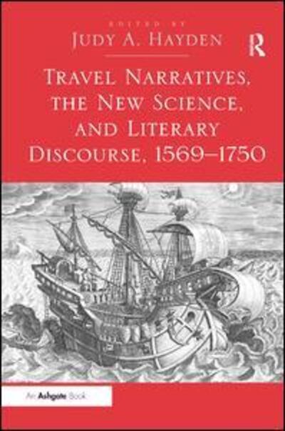 Cover for Judy A. Hayden · Travel Narratives, the New Science, and Literary Discourse, 1569-1750 (Hardcover Book) [New edition] (2012)