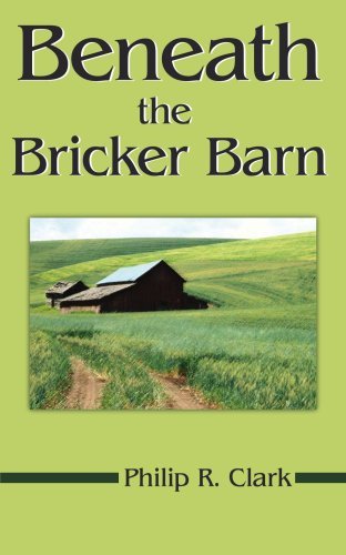 Beneath the Bricker Barn - Philip Clark - Books - AuthorHouse - 9781420885422 - March 31, 2006