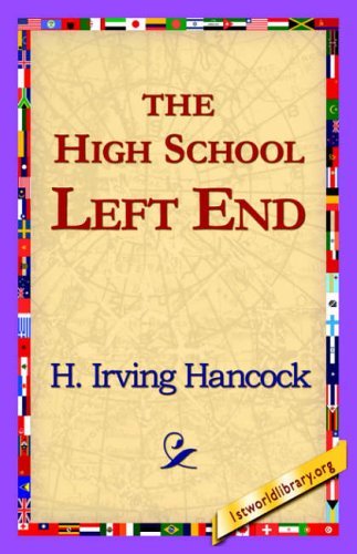 Cover for H. Irving Hancock · The High School Left End (Hardcover Book) (2006)