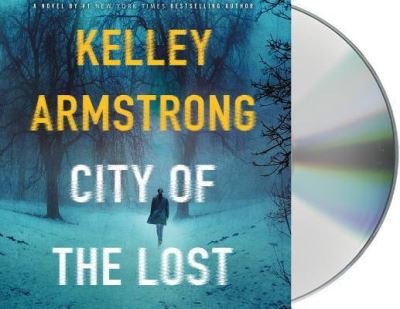 Cover for Kelley Armstrong · City of the Lost A Rockton Novel (CD) (2016)
