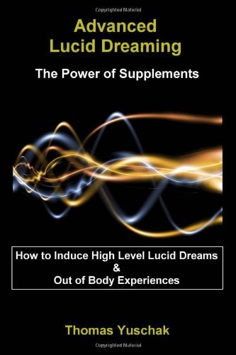 Cover for Thomas Yuschak · Advanced Lucid Dreaming: the Power of Supplements (Pocketbok) (2006)