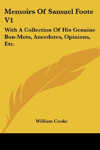 Cover for William Cooke · Memoirs of Samuel Foote V1: with a Collection of His Genuine Bon-mots, Anecdotes, Opinions, Etc. (Paperback Book) (2007)
