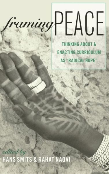 Cover for Framing Peace: Thinking about and Enacting Curriculum as &quot;Radical Hope&quot; - Complicated Conversation (Hardcover Book) [New edition] (2014)