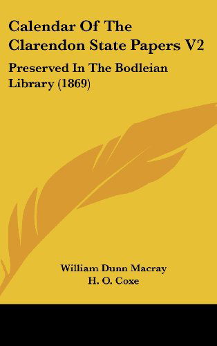 Cover for William Dunn Macray · Calendar of the Clarendon State Papers V2: Preserved in the Bodleian Library (1869) (Hardcover Book) (2008)