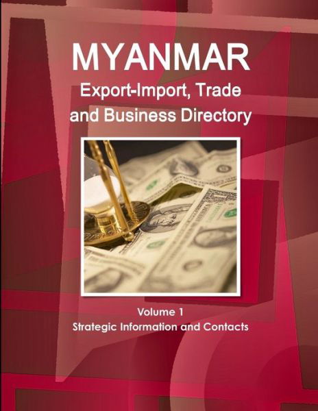 Myanmar Export-Import, Trade and Business Directory Volume 1 Strategic Information and Contacts - Inc Ibp - Böcker - Int'l Business Publications, USA - 9781438734422 - 12 november 2014