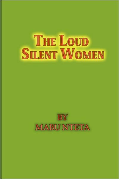 Cover for Mabu Nteta · The Loud Silent Women (Paperback Book) (2009)