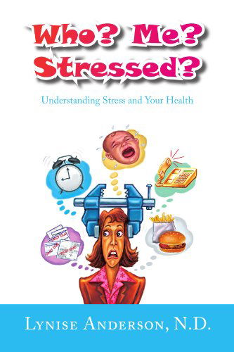 Cover for Lynise Anderson · Who? Me? Stressed?: Understanding Stress and Your Health (Paperback Book) (2009)