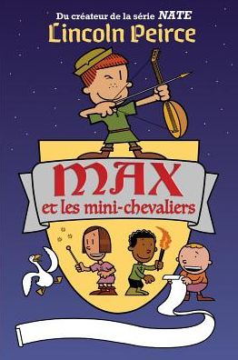 Cover for Lincoln Peirce · Max Et Les Mini-Chevaliers (Paperback Book) (2019)