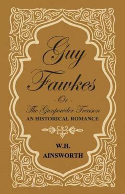 Cover for William Harrison Ainsworth · Guy Fawkes or the Gunpowder Treason - an Historical Romance (Paperback Book) (2008)