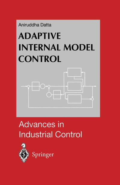 Cover for Aniruddha Datta · Adaptive Internal Model Control - Advances in Industrial Control (Paperback Book) [Softcover reprint of the original 1st ed. 1998 edition] (2012)