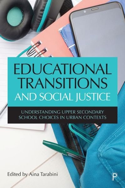Cover for Aina Tarabini · Educational Transitions and Social Justice: Understanding Upper Secondary School Choices in Urban Contexts (Innbunden bok) (2022)