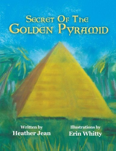 Cover for Heather Jean · Secret of the Golden Pyramid (Paperback Bog) (2013)