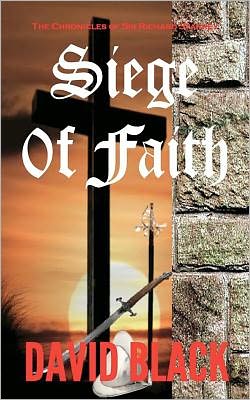 Cover for David Black · Siege of Faith: the Chronicles of Sir Richard Starkey (Pocketbok) (2011)