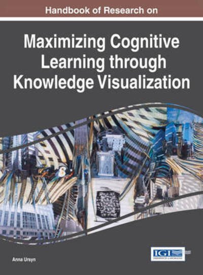 Cover for Anna Ursyn · Handbook of Research on Maximizing Cognitive Learning Through Knowledge Visualization (Gebundenes Buch) (2015)