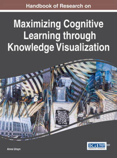 Cover for Anna Ursyn · Handbook of Research on Maximizing Cognitive Learning Through Knowledge Visualization (Hardcover Book) (2015)