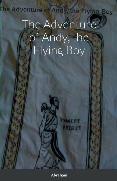 Cover for Abraham · Adventure of Andy, the Flying Boy (Book) (2022)