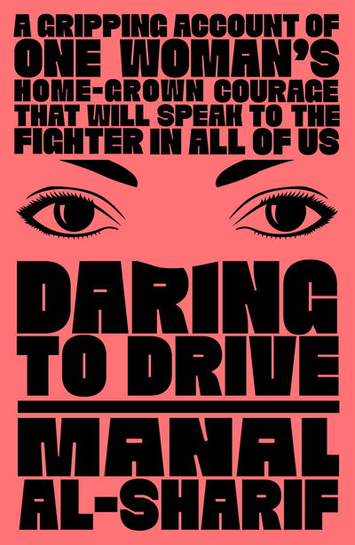 Cover for Manal Al-Sharif · Daring to Drive: A gripping account of one woman's home-grown courage that will speak to the fighter in all of us (Paperback Book) (2018)