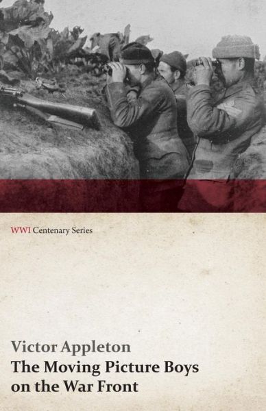 Cover for Victor II Appleton · The Moving Picture Boys on the War Front (Wwi Centenary Series) (Paperback Book) (2014)