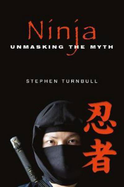 Cover for Stephen Turnbull · Ninja: Unmasking the Myth (Hardcover Book) (2018)