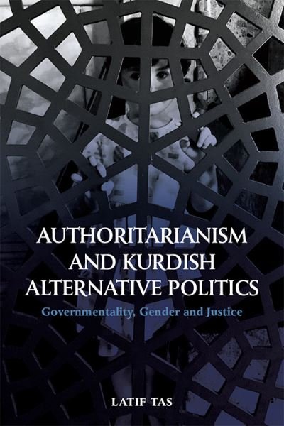 Cover for Latif Tas · Authoritarianism and Kurdish Alternative Politics: Governmentality, Gender and Justice (Paperback Bog) (2023)