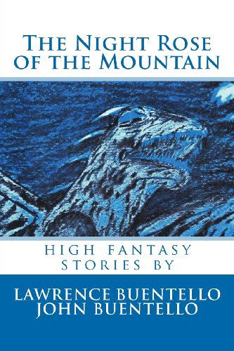 Cover for Lawrence Buentello · The Night Rose of the Mountain: High Fantasy Stories (Paperback Book) (2012)