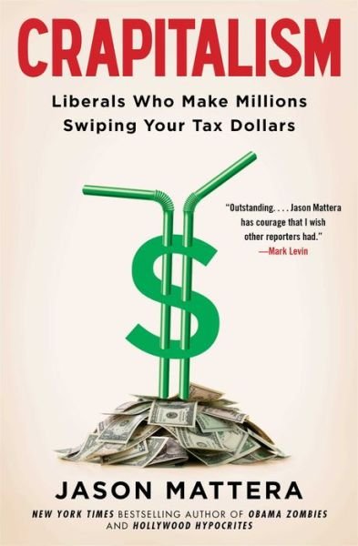 Cover for Jason Mattera · Crapitalism: Liberals Who Make Millions Swiping Your Tax Dollars (Pocketbok) (2015)