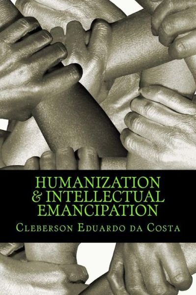 Cover for Cleberson Eduardo Da Costa · Humanization &amp; Intellectual Emancipation (Taschenbuch) (2012)