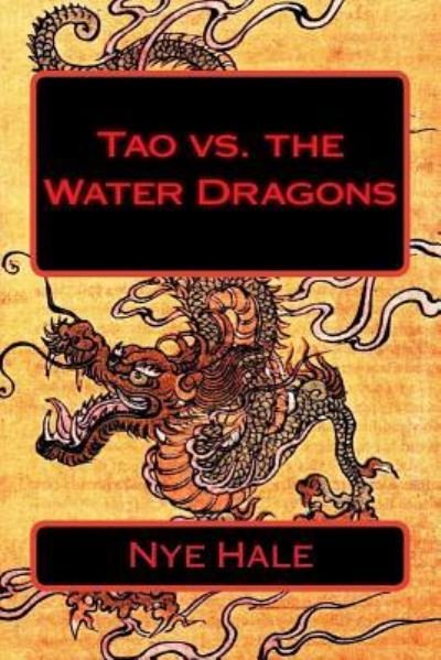 Cover for Nye Hale · Tao vs. the Water Dragons (Paperback Book) (2016)