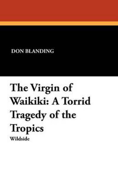 Cover for Don Blanding · The Virgin of Waikiki: a Torrid Tragedy of the Tropics (Paperback Book) (2012)