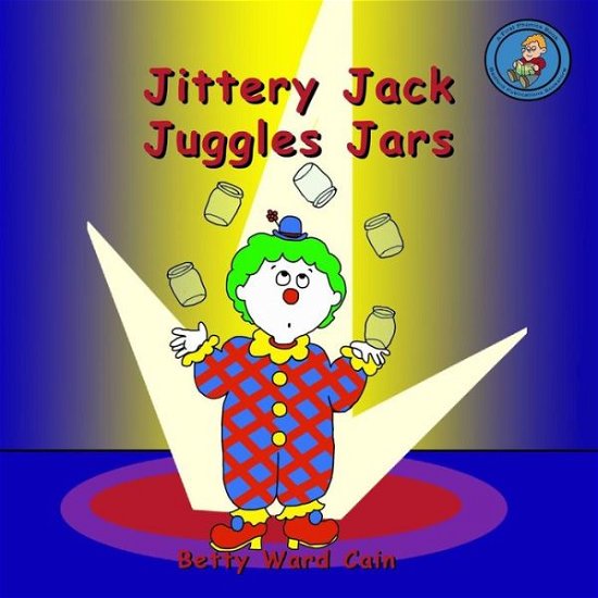 Cover for Betty Ward Cain · Jittery Jack Juggles Jars (Paperback Book) (2012)
