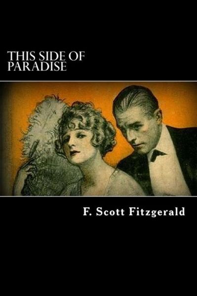 This Side of Paradise - F. Scott Fitzgerald - Livres - CreateSpace Independent Publishing Platf - 9781482322422 - 30 janvier 2013