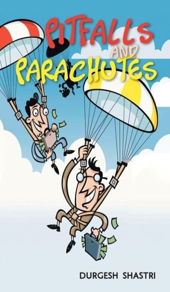 Cover for Durgesh Shastri · Pitfalls and Parachutes (Hardcover Book) (2013)