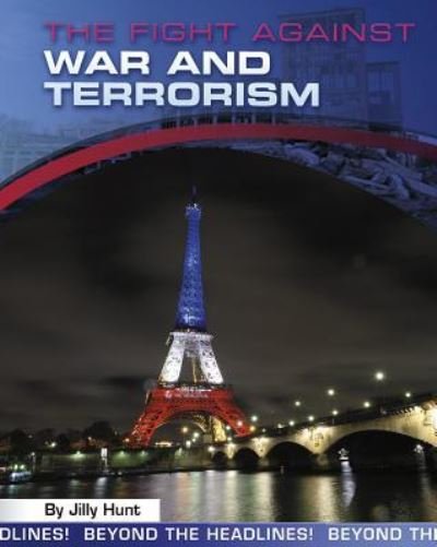 Cover for Jilly Hunt · The Fight Against War and Terrorism (Hardcover bog) (2017)