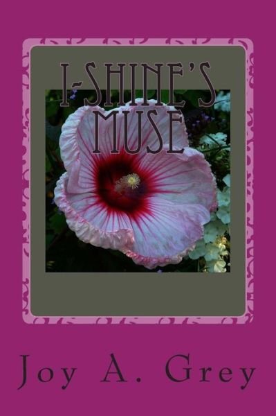 Cover for Joy a Grey · I-shine's Muse: Words from a Daughter of Zion (Paperback Bog) (2013)