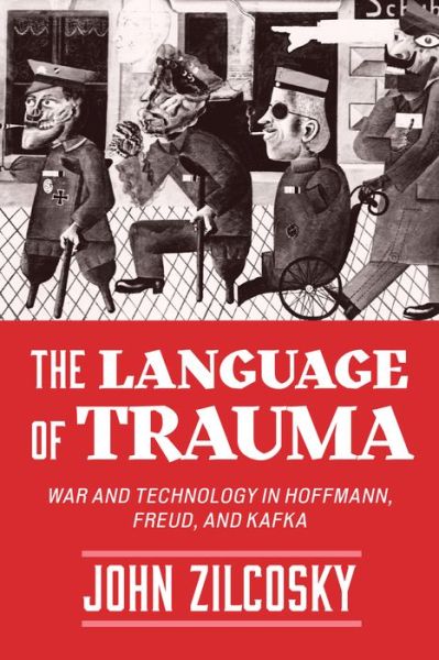 Cover for John Zilcosky · The Language of Trauma: War and Technology in Hoffmann, Freud, and Kafka (Paperback Book) (2021)