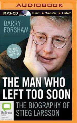 The Man Who Left Too Soon: the Life and Works of Stieg Larsson - Barry Forshaw - Audiobook - Bolinda Audio - 9781489026422 - 22 września 2015