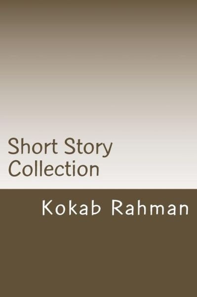 Cover for Kokab Rahman · Short Story Collection: a Collection of Muslim Cultural Short Stories (Taschenbuch) (2013)