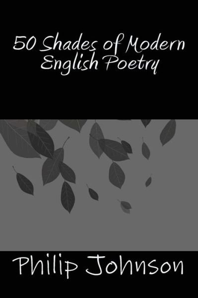 Cover for Philip Johnson · 50 Shades of Modern English Poetry (Pocketbok) (2013)