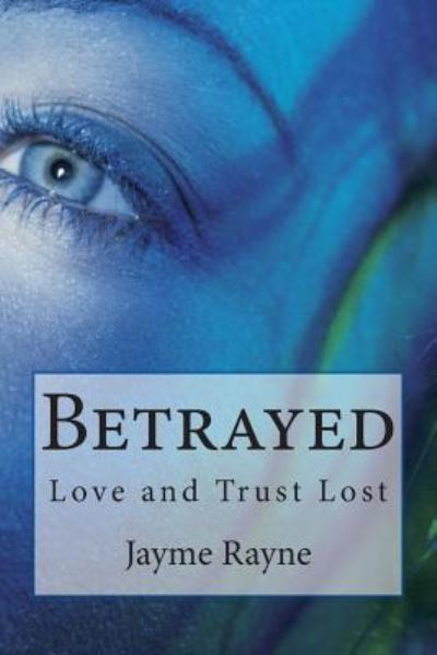 Cover for Jayme Rayne · Betrayed: Love and Trust Lost (Paperback Book) (2014)