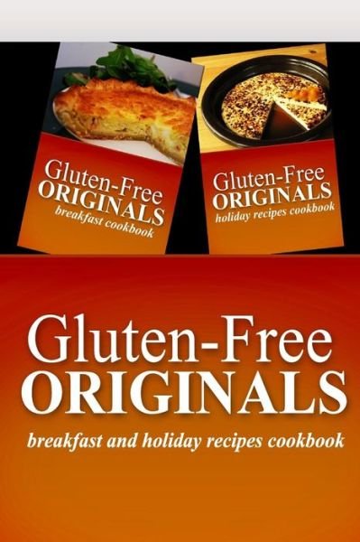 Cover for Gluten Free Originals · Gluten-Free Originals - Breakfast and Holiday Recipes Cookbook (Paperback Book) (2014)