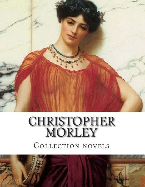 Cover for Christopher Morley · Christopher Morley, Collection Novels (Paperback Book) (2014)